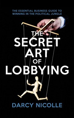 The Secret Art of Lobbying (eBook, ePUB) - Nicolle, Darcy