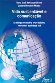Vida Sustentável e Comunicação: O Diálogo Necessário Entre Estado, Mercado e Sociedade Civil (eBook, ePUB)