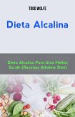 Dieta Alcalina: Dieta Alcalina Para Uma Melhor Saúde (Receitas Alkaline Diet) (eBook, ePUB)