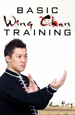 Basic Wing Chun Training: Wing Chun For Street Fighting and Self Defense (Self-Defense) (eBook, ePUB) - Fury, Sam
