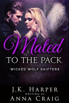 Mated to the Pack (Wicked Wolf Shifters) (eBook, ePUB) - Harper, J. K.; Craig, Anna