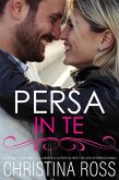 Persa In Te (La serie di Persa..., #2) (eBook, ePUB)
