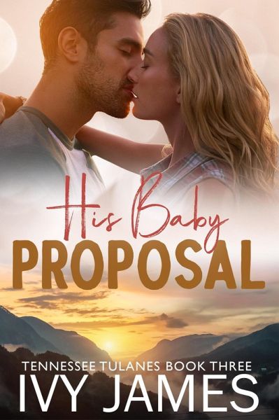 His Baby Proposal (Tennessee Tulanes, #3) (eBook, ePUB) His Baby Proposal (Tennessee Tulanes, #3) (eBook, ePUB)