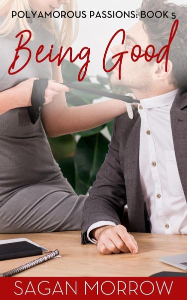 Being Good (Polyamorous Passions, #5) (eBook, ePUB)