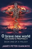 O Brave New World: Teilhard's Prophecy (The CRISPR Chronicles, #1) (eBook, ePUB)