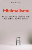 Minimalismo: Su Guía Para Vivir Una Gran Vida Para Ordenar Su Vida En Casa (eBook, ePUB)