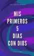 Mis Primeros 5 Dias con Dios (eBook,... - Bild 1