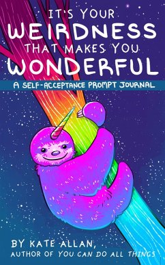 It's Your Weirdness that Makes You Wonderful (eBook, ePUB) - Allan, Kate