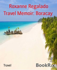 Travel Memoir: Boracay (eBook, ePUB) - Regalado, Roxanne