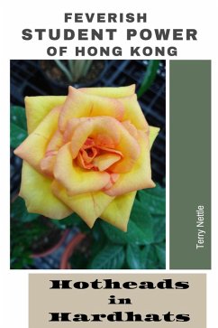 Feverish Student Power of Hong Kong: Hotheads in Hardhats (eBook, ePUB) - Nettle, Terry