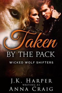 Taken by the Pack (Wicked Wolf Shifters) (eBook, ePUB) Cover Taken by the Pack (Wicked Wolf Shifters) (eBook, ePUB)