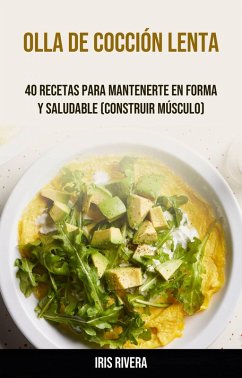Cover Olla De Cocción Lenta: 40 Recetas Para Mantenerte En Forma Y Saludable (Construir Músculo) (eBook, ePUB)