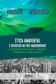 Ética Ambiental e Desafios na Pós-Modernidade: Responsabilidade Social, Empresa, Comunidade e Meio Ambiente (eBook, ePUB)