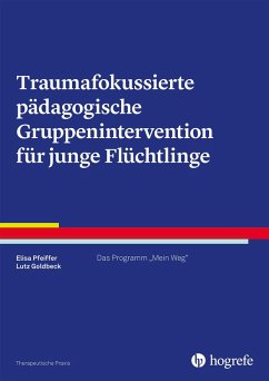 Traumafokussierte pädagogische Gruppenintervention für junge Flüchtlinge (eBook, ePUB) - Goldbeck, Lutz; Pfeiffer, Elisa