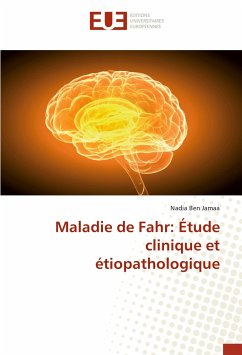 Maladie de Fahr: Étude clinique et étiopathologique - Ben Jamâa, Nadia