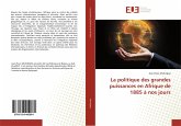 La politique des grandes puissances en Afrique de 1885 à nos jours