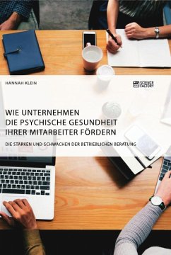 Wie Unternehmen die psychische Gesundheit ihrer Mitarbeiter fördern. Die Stärken und Schwächen der betrieblichen Beratung - Klein, Hannah