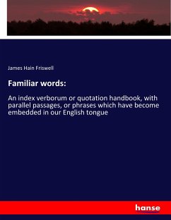 Familiar words: - Friswell, James Hain