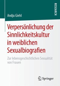 Verpersönlichung der Sinnlichkeitskultur in weiblichen Sexualbiografien - Giehl, Andju