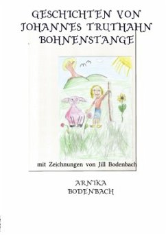 Geschichten von Johannes Truthahn Bohnenstange - Bodenbach, Arnika