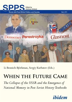 When the Future Came: The Collapse of the USSR and the Emergence of National Memory in Post-Soviet History Textbooks - When the Future Came: The Collapse of the USSR and the Emergence of National Memory in Post-Soviet History Textbooks