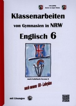 Englisch 6 (English G Access 2), Klassenarbeiten von Gymnasien in NRW mit Lösungen nach G9 - Arndt, Monika