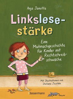 Linkslesestärke - Eine Mutmachgeschichte für Kinder mit Rechtschreibschwäche - Janotta, Anja
