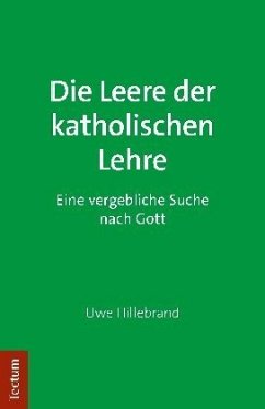 Die Leere der katholischen Lehre - Hillebrand, Uwe