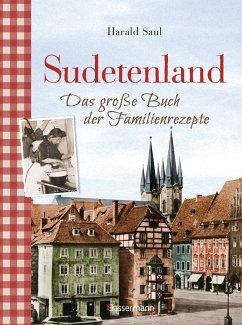 Sudetenland -Das große Buch der Familienrezepte - Saul, Harald