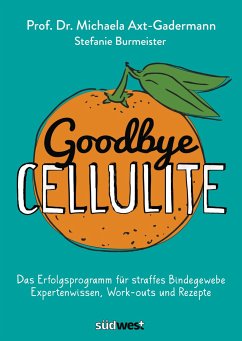 Goodbye Cellulite - Axt-Gadermann, Michaela;Burmeister, Stefanie
