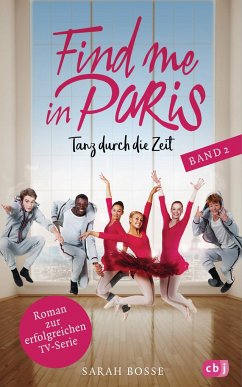 Tanz durch die Zeit / Find me in Paris Bd.2 - Bosse, Sarah