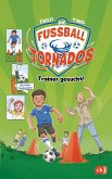 Trainer gesucht! / Die Fußball-Tornados Bd.2