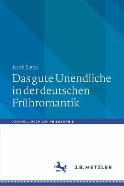 Das gute Unendliche in der deutschen Frühromantik - Burda, Jacob
