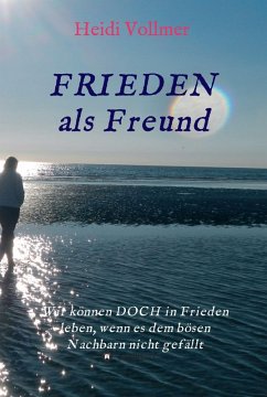 FRIEDEN als Freund (eBook, ePUB) - Vollmer, Heidi