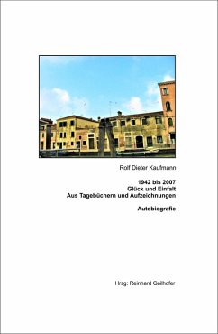 1942 bis 2007 Glück und Einfalt (eBook, ePUB) - Kaufmann, Rolf Dieter