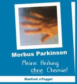 Morbus Parkinson - Meine Heilung ohne Chemie (eBook, ePUB)