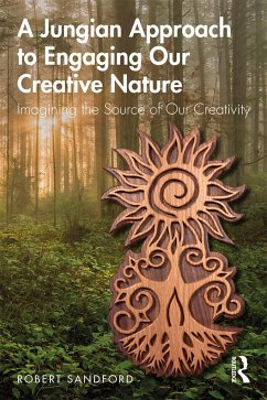 A Jungian Approach to Engaging Our Creative Nature - Sandford, Robert