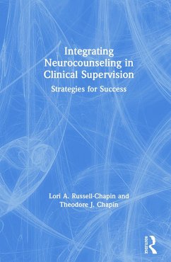 Integrating Neurocounseling in Clinical Supervision - Russell-Chapin, Lori A; Chapin, Theodore J