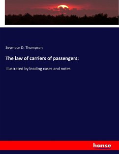 The law of carriers of passengers: - Thompson, Seymour D.