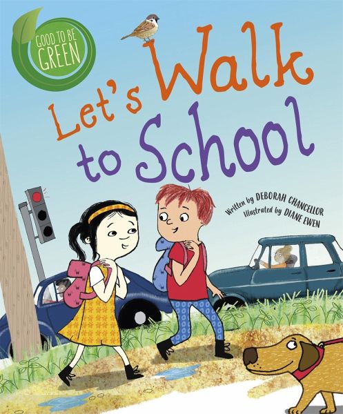 Good to be Green: Let's Walk to School Good to be Green: Let's Walk to School