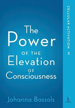 The Power of the Elevation of Consciousness - Bassols, Johanna