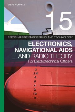 Reeds Vol 15: Electronics, Navigational AIDS and Radio Theory for Electrotechnical Officers - Richards, Steve
