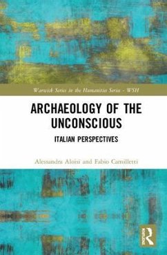 Archaeology of the Unconscious - Aloisi, Alessandra; Camilletti, Fabio
