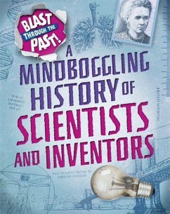 Blast Through the Past: A Mindboggling History of Scientists and Inventors - Howell, Izzi
