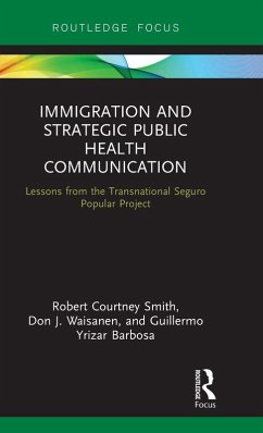 Immigration and Strategic Public Health Communication - Smith, Robert; Waisanen, Don; Yrizar Barbosa, Guillermo