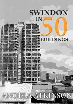 Swindon in 50 Buildings - Atkinson, Angela