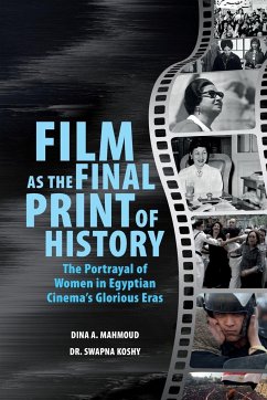 Film as the Final Print of History - Koshy, Swapna; Mahmoud, Dina A