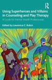 Using Superheroes and Villains in Counseling and Play Therapy