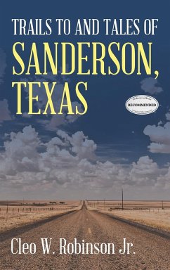 Trails to and Tales of Sanderson, Texas - Robinson Jr., Cleo W.