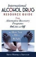 International Alcohol Drug Resource Guide Free Alternative Recovery Programs Online and Off - Murray, Reiki Master Steve International Alcohol Drug Resource Guide Free Alternative Recovery Programs Online and Off - Murray, Reiki Master Steve